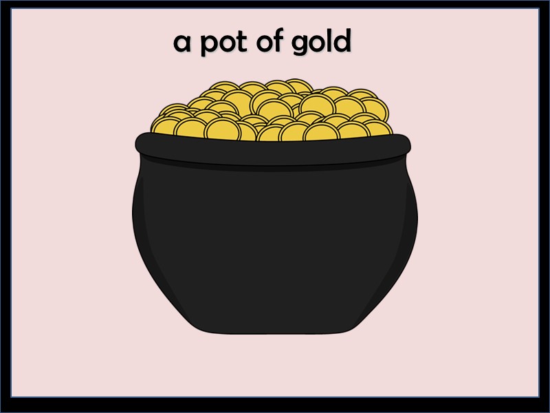 a pot of gold